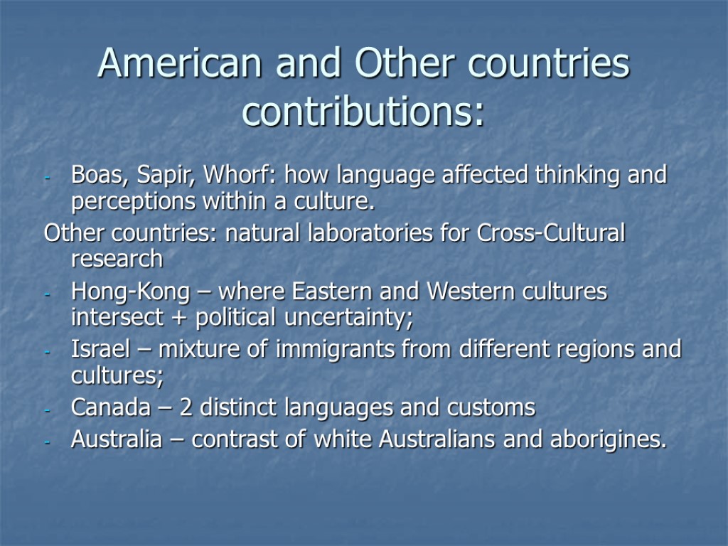 American and Other countries contributions: Boas, Sapir, Whorf: how language affected thinking and perceptions